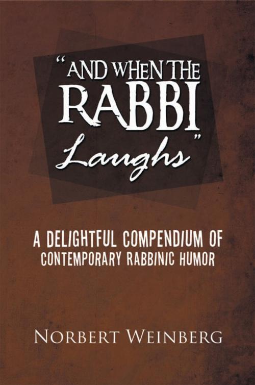 Cover of the book ''And When the Rabbi Laughs'' by Norbert Weinberg, Xlibris US