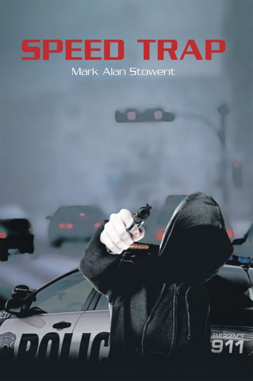 Cover of the book Speed Trap by Mark Alan Stowent, Xlibris US