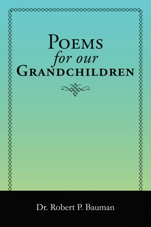Cover of the book Poems for Our Grandchildren by Edith G. Bauman, Dr. Robert P. Bauman, Xlibris US