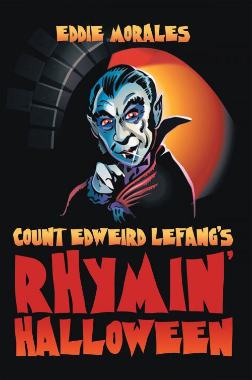 Cover of the book Count Edweird Lefang’S Rhymin’ Halloween by Eddie Morales, Xlibris US