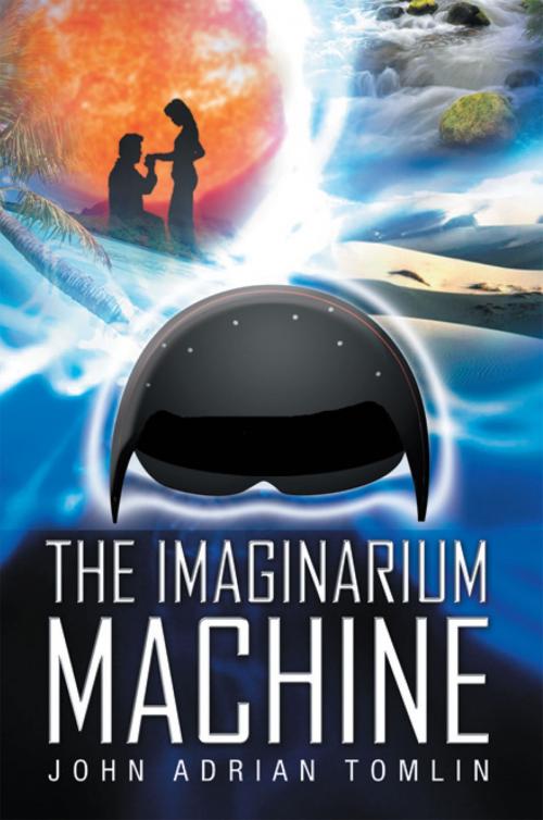 Cover of the book The Imaginarium Machine by John Adrian Tomlin, Xlibris US
