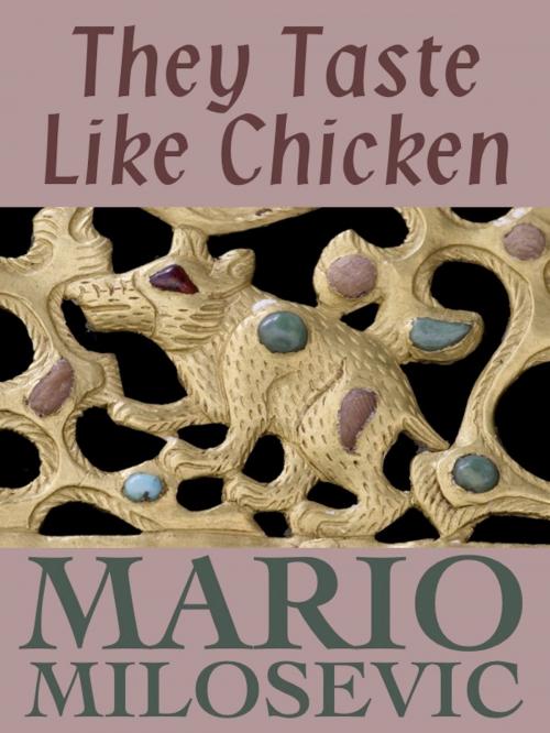 Cover of the book They Taste Like Chicken by Mario Milosevic, Green Snake Publishing