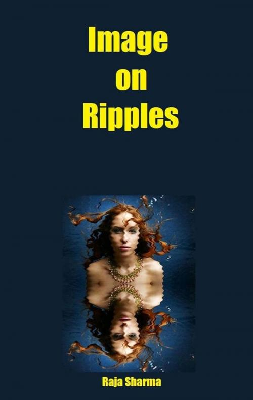 Cover of the book Image on Ripples by Raja Sharma, Raja Sharma