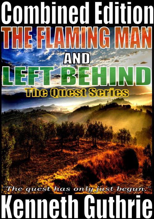 Cover of the book The Flaming Man and Left Behind (Quest 1 & 2) by Kenneth Guthrie, Lunatic Ink Publishing