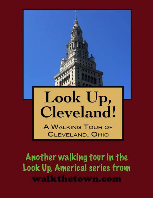 Cover of the book Look Up, Cleveland! A Walking Tour of Cleveland, Ohio by Doug Gelbert, Doug Gelbert
