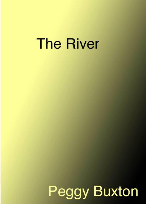 Cover of the book The River by Peggy Buxton, Peggy Buxton