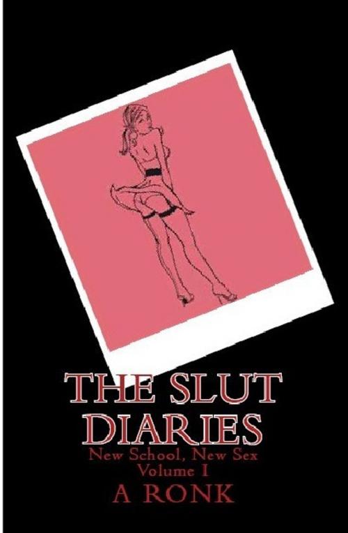 Cover of the book The Slutt Diaries: New School, New Sex by A Ronk, A Ronk