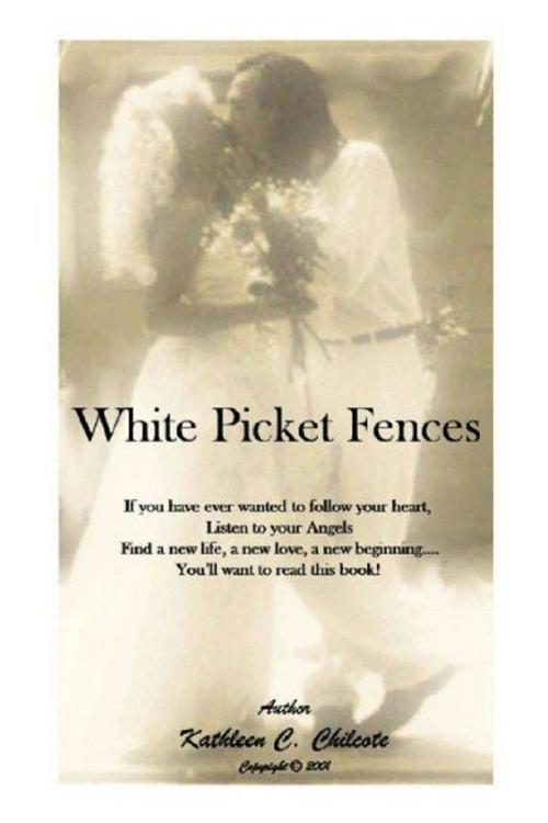 Cover of the book White Picket Fences by Kathleen Chilcote, Kathleen Chilcote