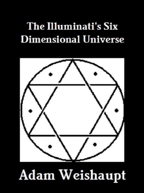 Cover of the book The Illuminati's Six Dimensional Universe by Adam Weishaupt, Mike Hockney