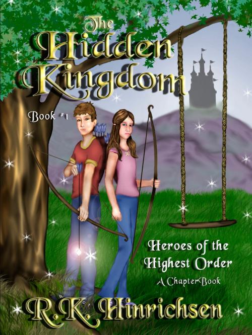 Cover of the book The Hidden Kingdom (A Chapter Book) by R.K. Hinrichsen, R.K. Hinrichsen