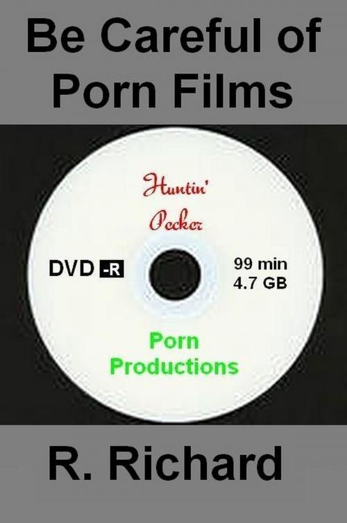 Cover of the book Be Careful of Porn Films by R. Richard, R. Richard