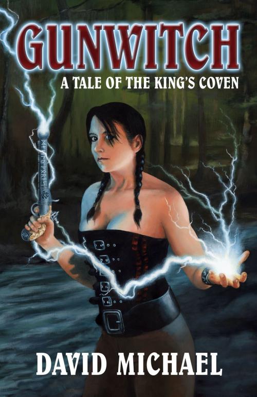 Cover of the book Gunwitch: A Tale of the King's Coven by David R. Michael, David R. Michael