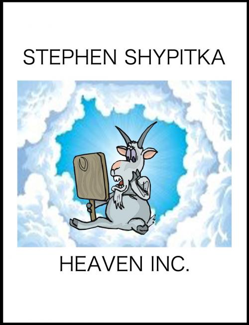 Cover of the book Heaven Inc. by Stephen Shypitka, Stephen Shypitka