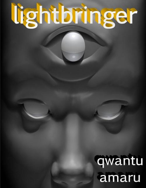 Cover of the book Lightbringer by Qwantu Amaru, Qwantu Amaru