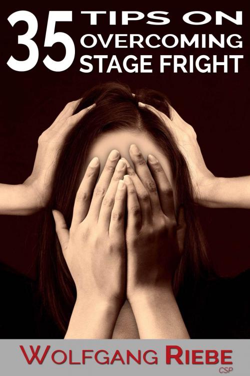 Cover of the book 35 Tips to Overcome Stage Fright by Wolfgang Riebe, Wolfgang Riebe