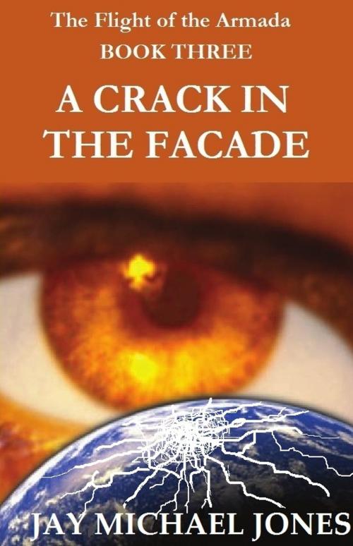 Cover of the book 3 A Crack in the Facade by Jay Michael Jones, Jay Michael Jones
