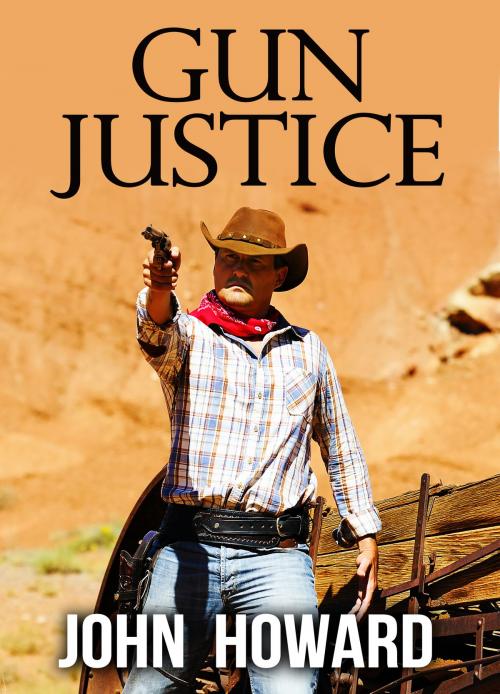 Cover of the book Gun Justice by John J. Howard, John J. Howard