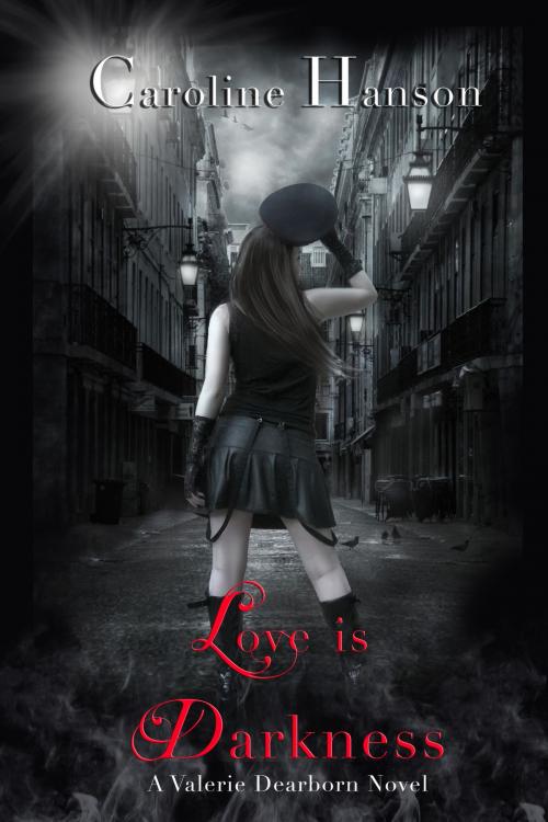 Cover of the book Love is Darkness by Caroline Hanson, Caroline Hanson