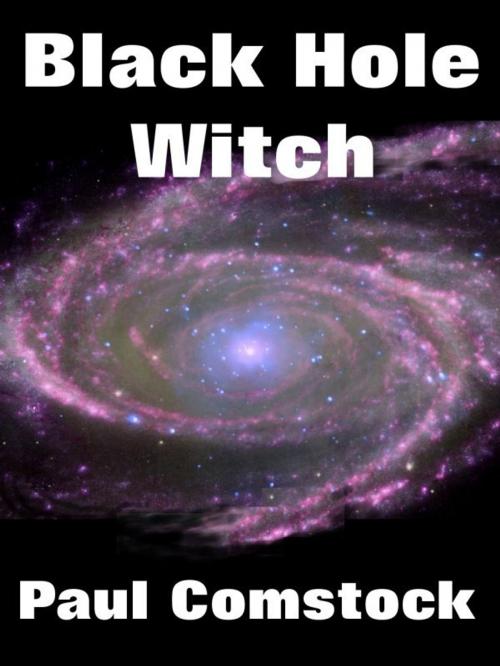 Cover of the book Black Hole Witch by Paul Comstock, Paul Comstock