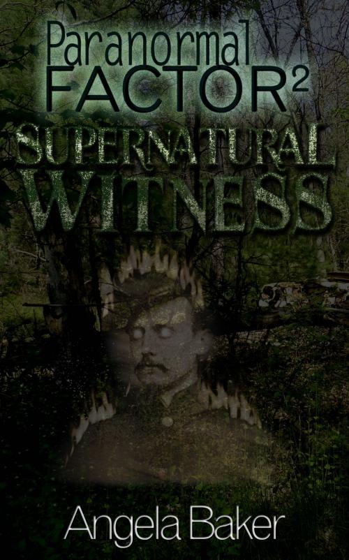 Cover of the book Paranormal Factor II. Supernatural Witness by Angela Baker, Angela Baker
