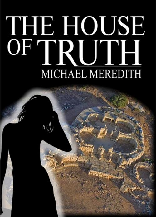 Cover of the book The House of Truth: Living and Dying in a Quantum Universe by Michael Meredith, Michael Meredith