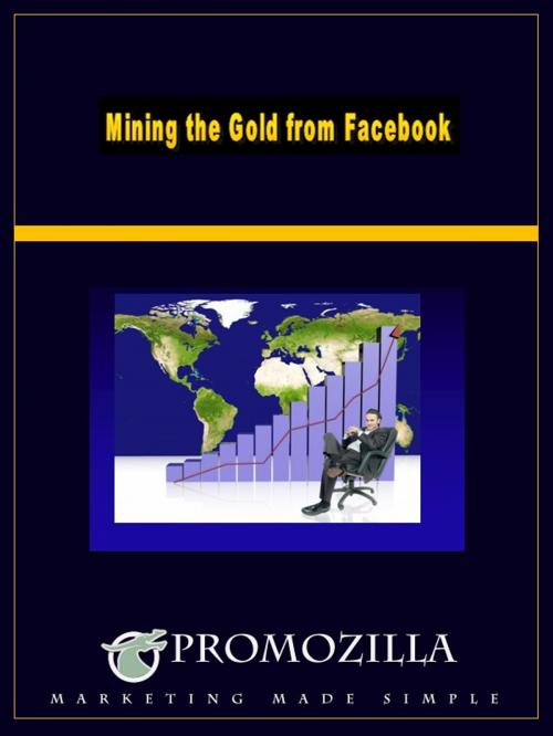 Cover of the book Mining the Gold From Facebook by Kim Deas, Kim Deas