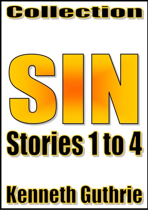 Cover of the book Sin: Stories 1 to 4 (Collection) by Kenneth Guthrie, Lunatic Ink Publishing