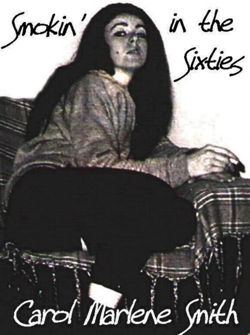Cover of the book Smokin' in the Sixties by Carol Marlene Smith, Carol Marlene Smith