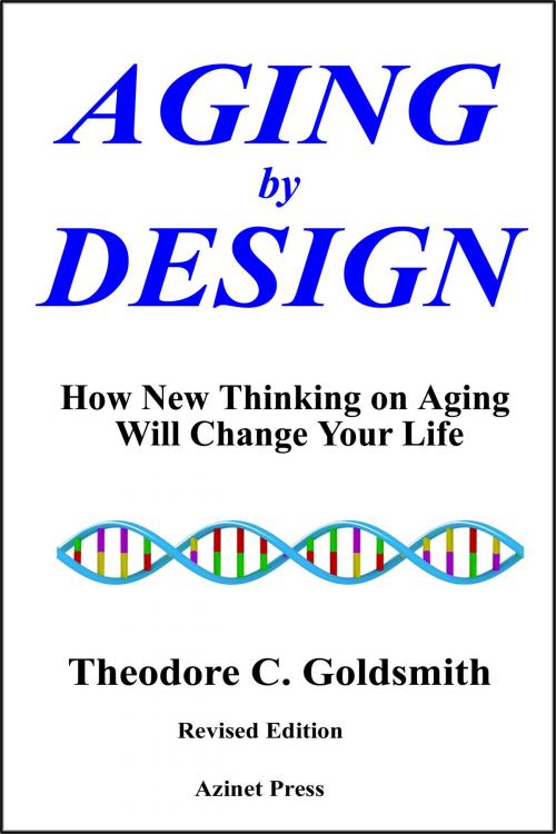 Cover of the book Aging by Design: How New Thinking on Aging Will Change Your Life by Theodore Goldsmith, Azinet Press