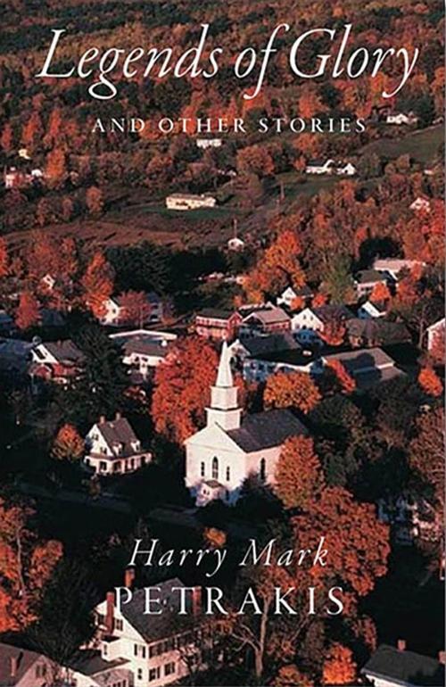 Cover of the book Legends of Glory and Other Stories by Harry Mark Petrakis, Harry Mark Petrakis