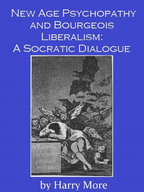 Cover of the book New Age Psychopathy and Bourgeois Liberalism: A Socratic Dialogue by Harry More, Harry More
