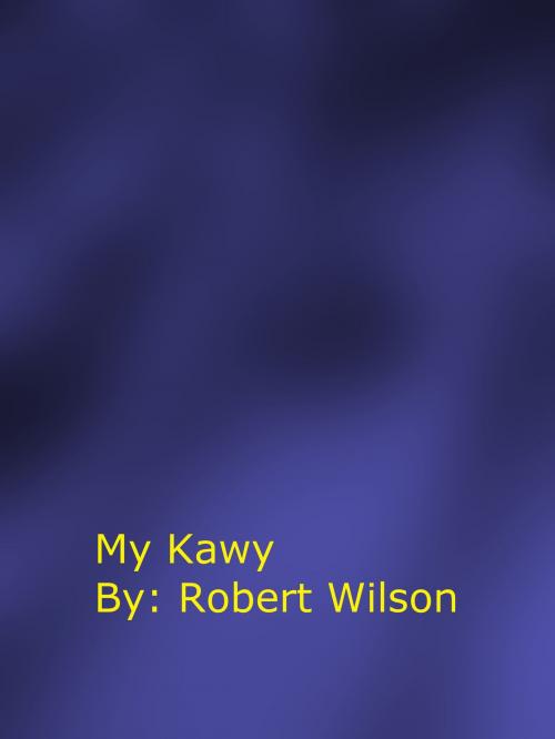 Cover of the book My Kawy by Robert Wilson, Robert Wilson