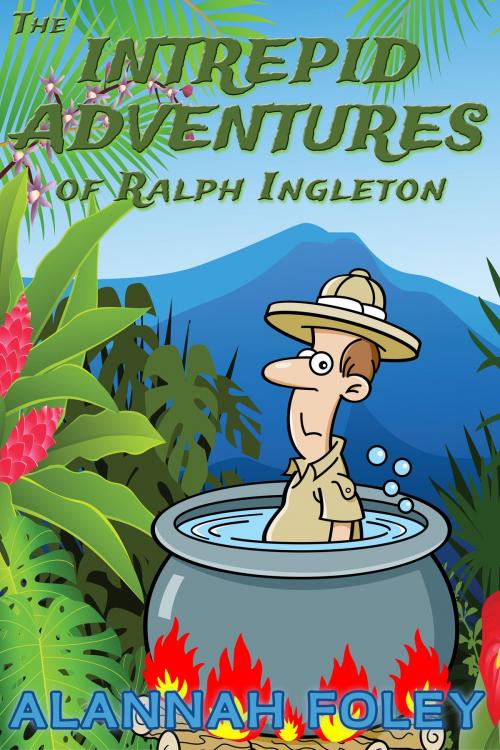 Cover of the book The Intrepid Adventures of Ralph Ingleton by Alannah Foley, Pyjama Writer Publishing