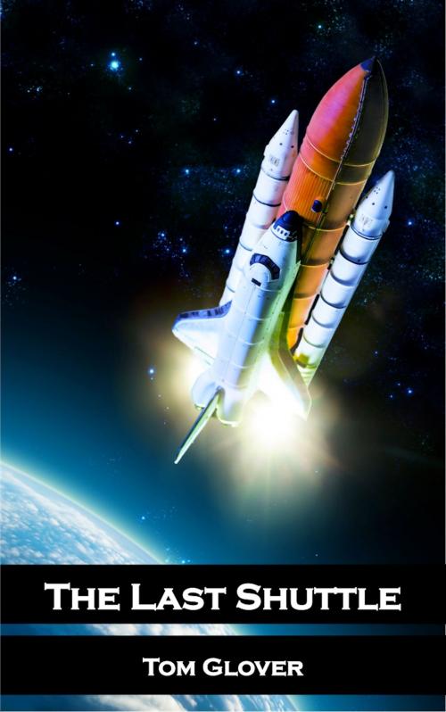 Cover of the book The Last Shuttle by Tom Glover, Tom Glover