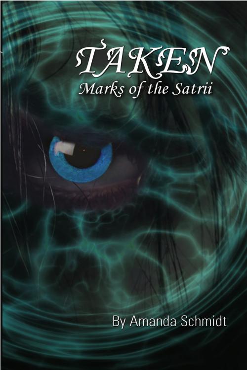Cover of the book Taken: Marks of the Satrii by Amanda Schmidt, Amanda Schmidt