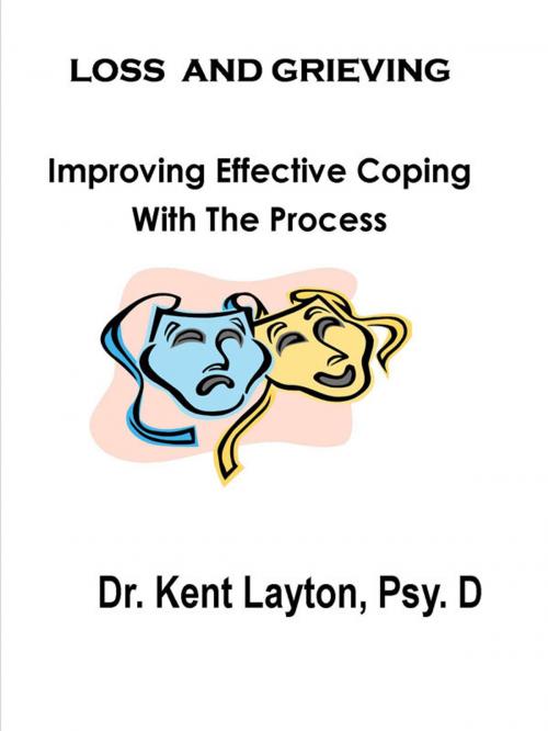 Cover of the book Loss and Grieving by Dr. Kent Layton Psy.D, Dr. Kent Layton Psy.D