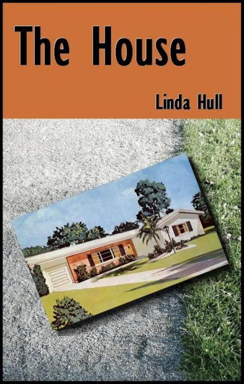 Cover of the book The House by Linda Hull, Linda Hull