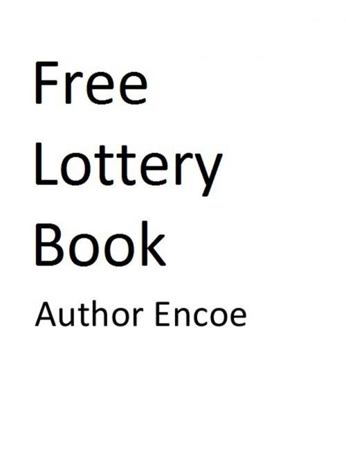 Cover of the book Free Lottery Book by Author Encoe, Author Encoe