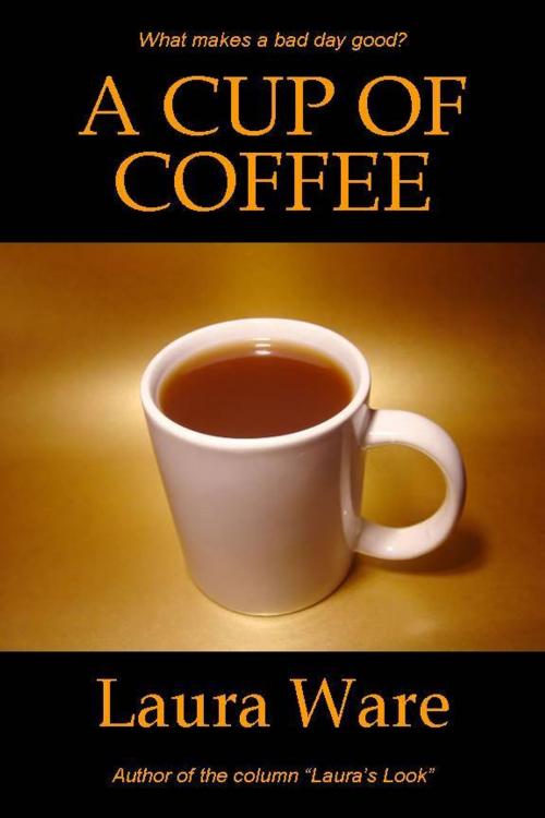 Cover of the book A Cup of Coffee by Laura Ware, JJ Press