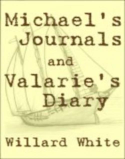 Cover of the book Michael's Journals and Valarie's Diary by Willard White, Willard White