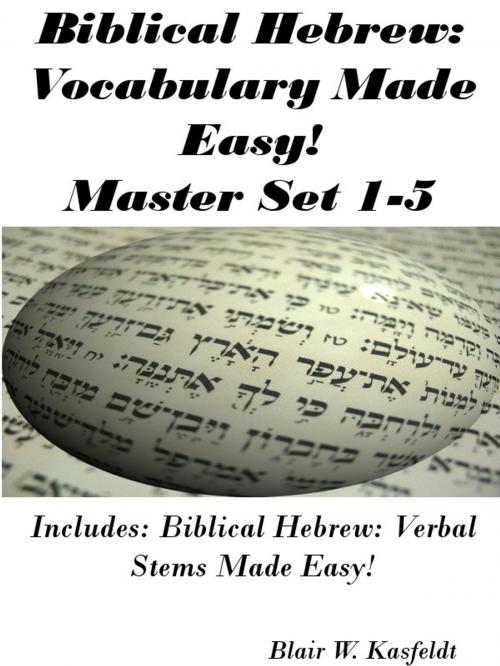 Cover of the book Biblical Hebrew: Vocabulary Made Easy! Master Flash Card Set 1-5 by Blair Kasfeldt, Blair Kasfeldt