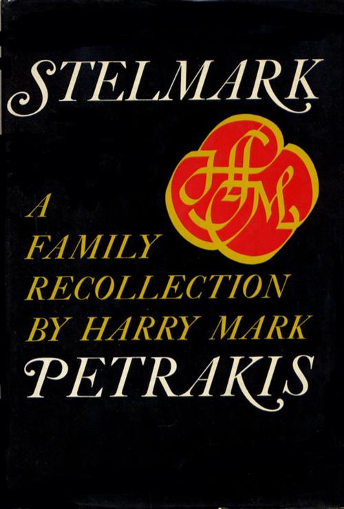 Cover of the book Stelmark: A Family Recollection by Harry Mark Petrakis, Harry Mark Petrakis