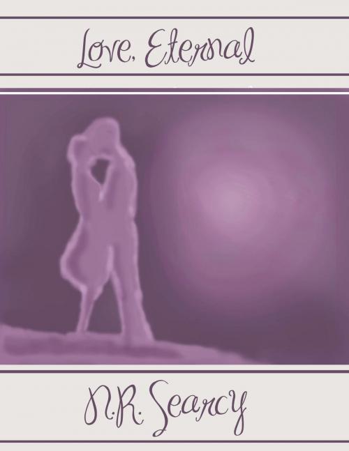 Cover of the book Love, Eternal by N.R. Searcy, N.R. Searcy