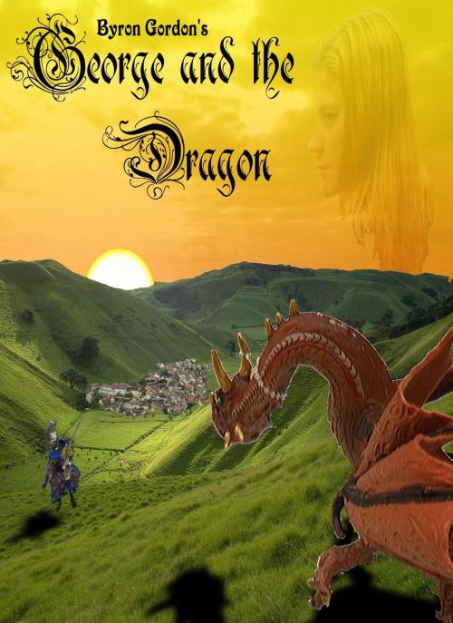 Cover of the book George and the Dragon by Byron Gordon, Byron Gordon