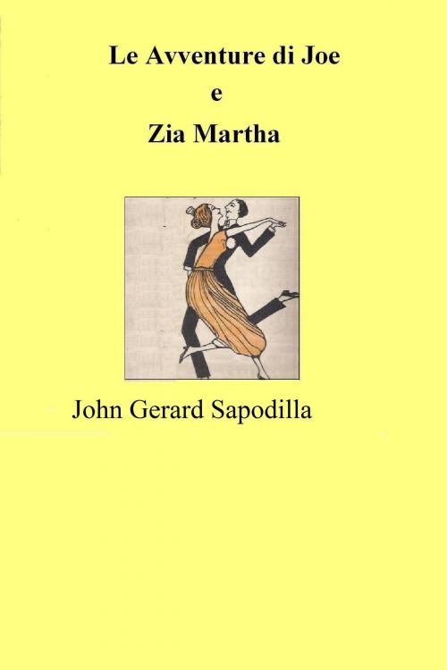 Cover of the book Le Avventure di Joe e Zia Martha by John  Gerard Sapodilla, John  Gerard Sapodilla