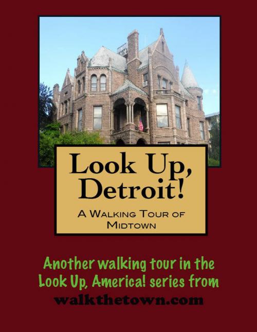 Cover of the book Look Up, Detroit! A Walking Tour of Midtown by Doug Gelbert, Doug Gelbert