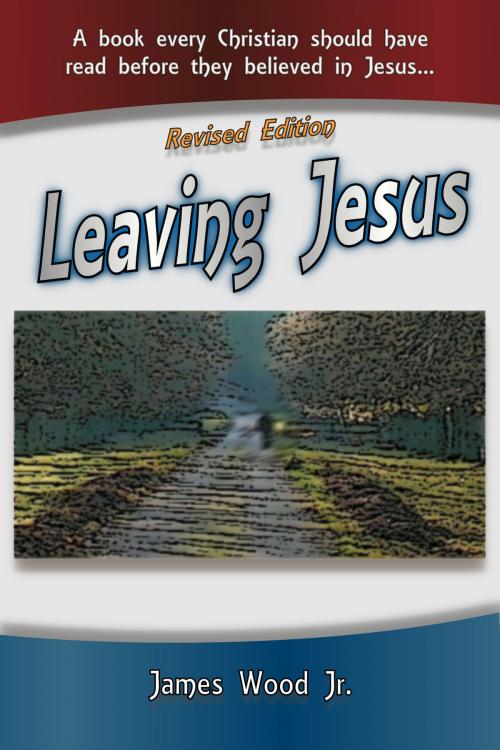 Cover of the book Leaving Jesus by James Wood, James Wood