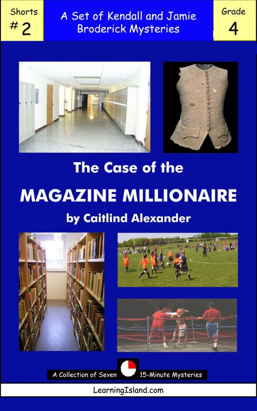 Cover of the book The Case of the Magazine Millionaire by Caitlind L. Alexander, LearningIsland.com