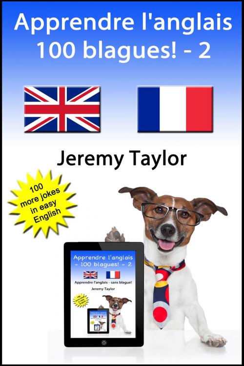 Cover of the book Apprendre l'anglais: 100 blagues! 2 by Jeremy Taylor, Jeremy Taylor