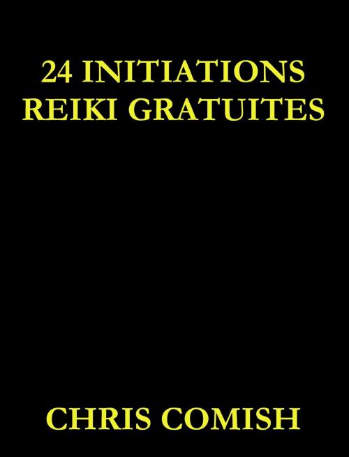 Cover of the book 24 Initiations Reiki Gratuites by Chris Comish, Chris Comish